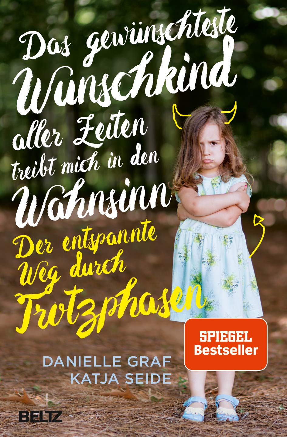 Buchempfehlung:  Das gewünschteste Wunschkind aller Zeiten treibt mich in den Wahnsinn: Der entspannte Weg durch Trotzphasen von Danielle Graf und Katja Seide